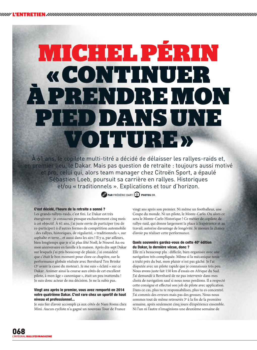 MICHEL PÉRIN « CONTINUER À PRENDRE MON PIED DANS UNE VOITURE » À 61 Ans, Le Copilote Multi-Titré a Décidé De Délaisser Les Rallyes-Raids Et, En Premier Lieu, Le Dakar