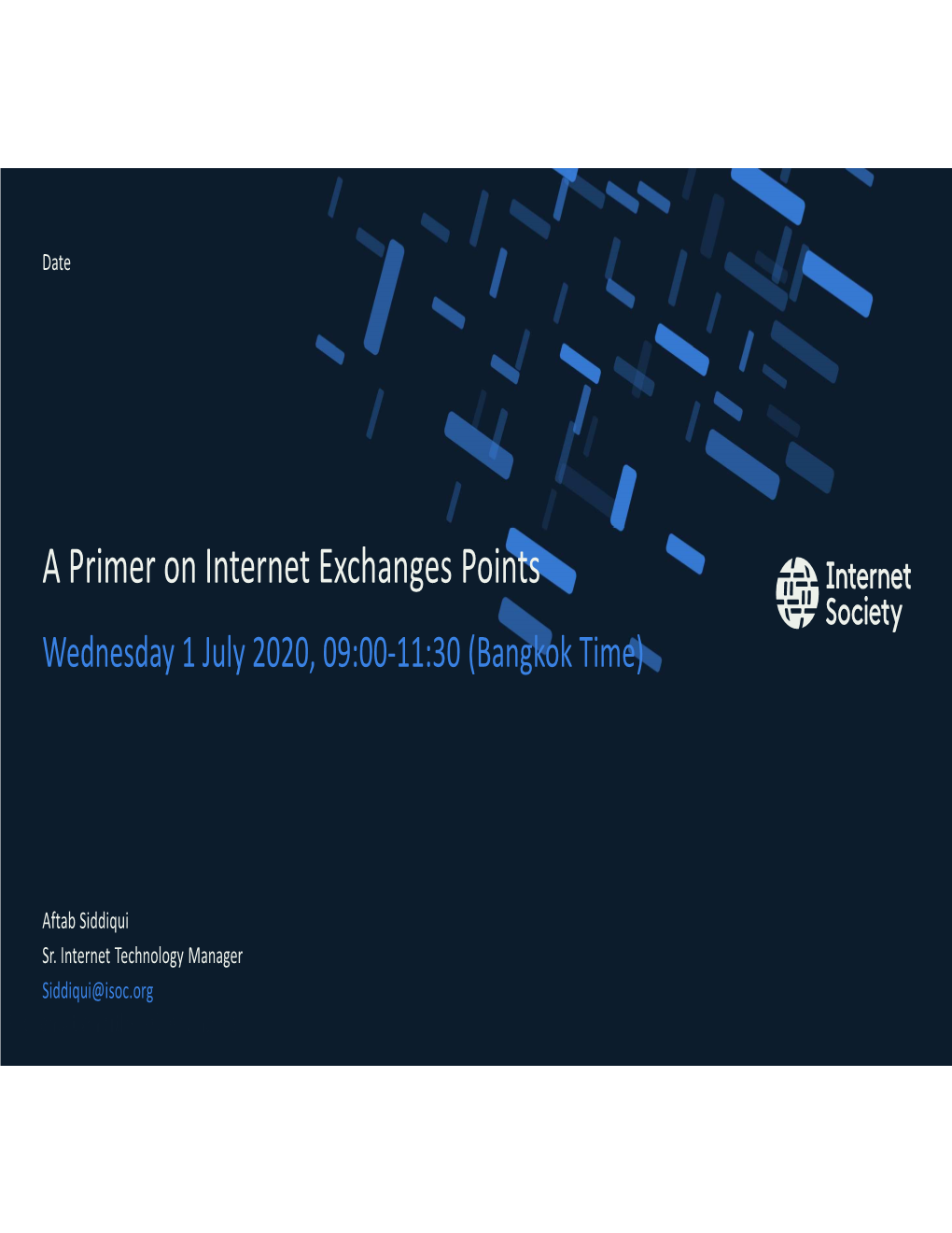 A Primer on Internet Exchanges Points Wednesday 1 July 2020, 09:00-11:30 (Bangkok Time)