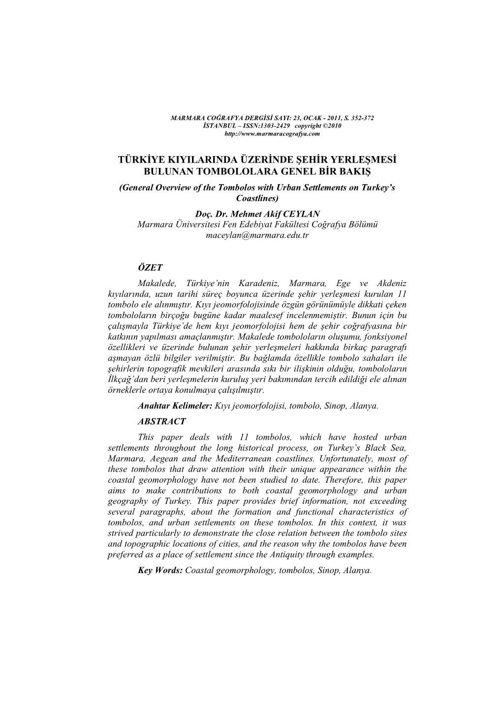 TÜRKİYE KIYILARINDA ÜZERİNDE ŞEHİR YERLEŞMESİ BULUNAN TOMBOLOLARA GENEL BİR BAKIŞ (General Overview of the Tombolos with Urban Settlements on Turkey’S Coastlines) Doç