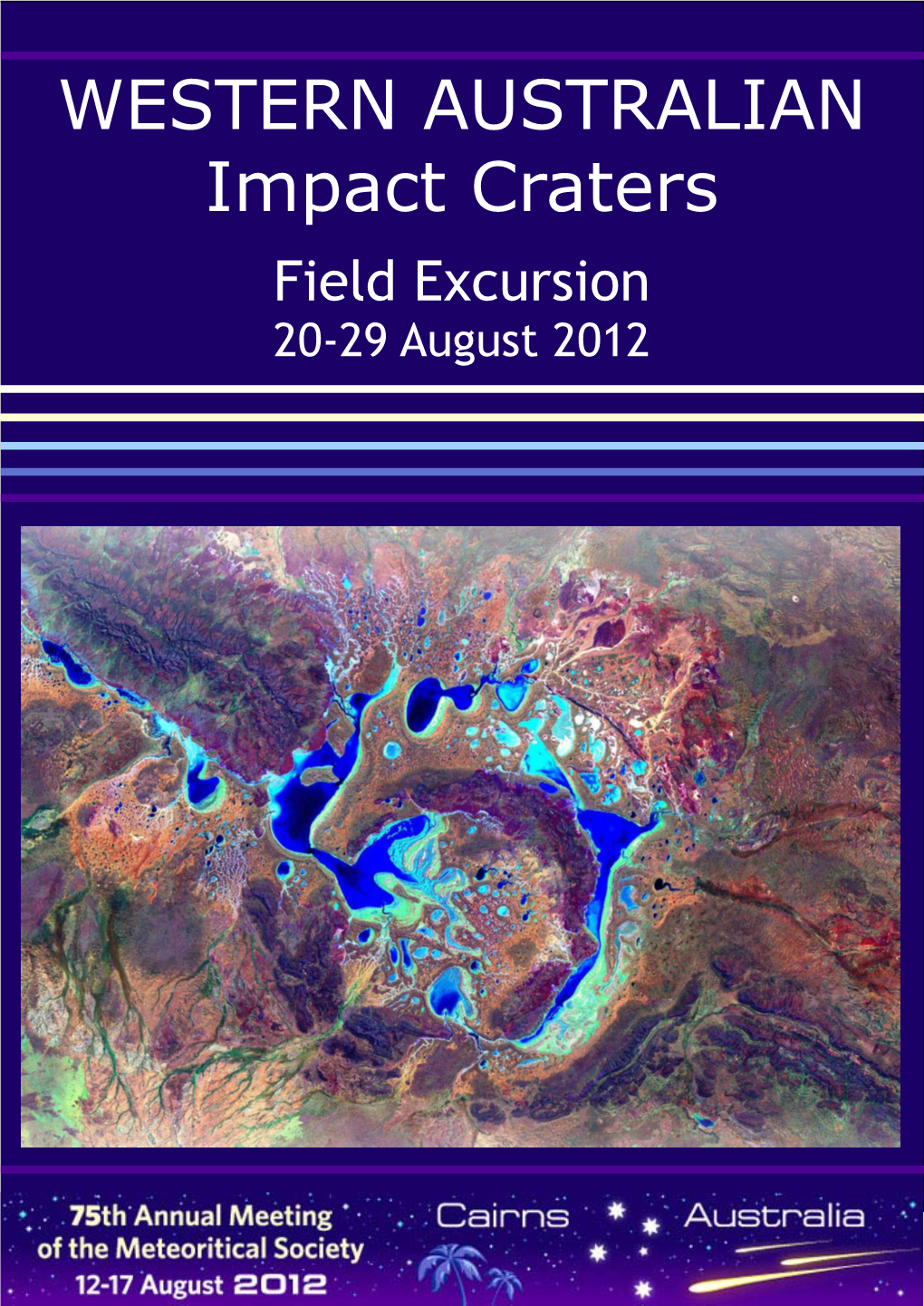 WESTERN AUSTRALIAN Impact Craters Field Excursion 20-29 August 2012 This Field Guide Was Compiled and Edited by Jenny Bevan (August 2012)