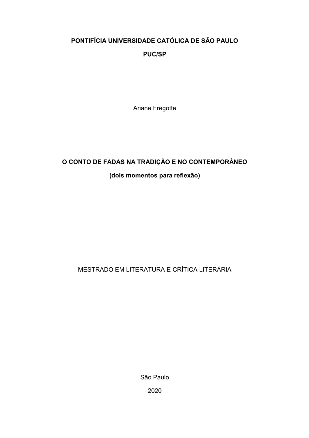 PONTIFÍCIA UNIVERSIDADE CATÓLICA DE SÃO PAULO PUC/SP Ariane Fregotte O CONTO DE FADAS NA TRADIÇÃO E NO CONTEMPORÂNEO (Doi