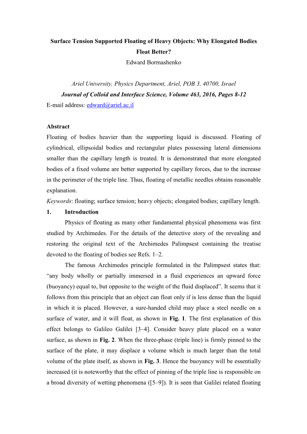 Surface Tension Supported Floating of Heavy Objects: Why Elongated Bodies Float Better? Edward Bormashenko