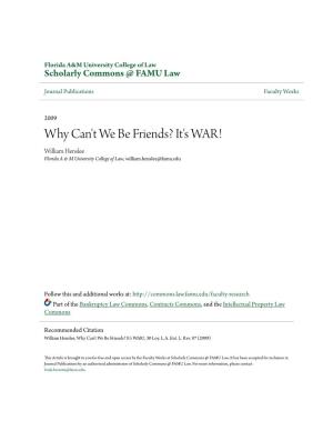 Why Can't We Be Friends? It's WAR! William Henslee Florida a & M University College of Law, William.Henslee@Famu.Edu