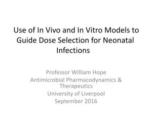 Use of in Vivo and in Vitro Models to Guide Dose Selection for Neonatal Infections