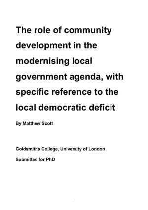 The Role of Community Development in the Modernising Local Government Agenda, with Specific Reference to the Local Democratic Deficit