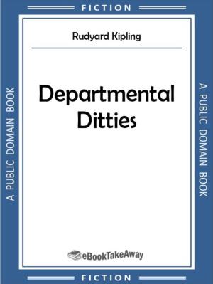 DEPARTMENTAL DITTIES and BALLADS and BARRACK ROOM BALLADS