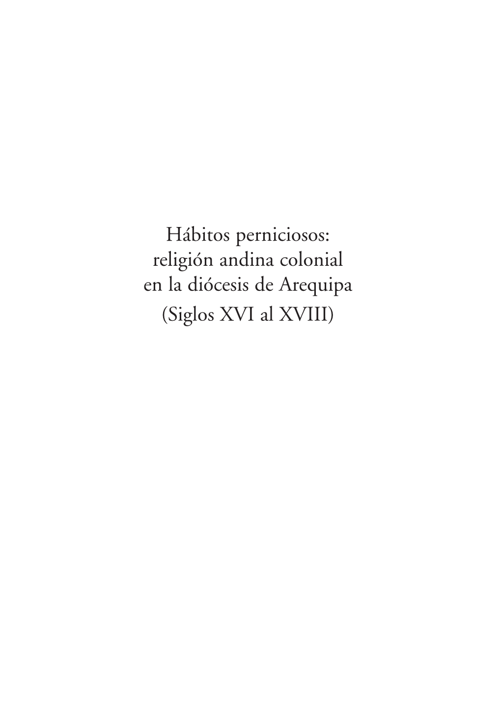Religión Andina Colonial En La Diócesis De Arequipa (Siglos XVI Al XVIII) MARÍA N