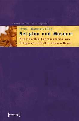 Religion Und Museum Zur Visuellen Repräsentation Von Religion/En Im Öffentlichen Raum
