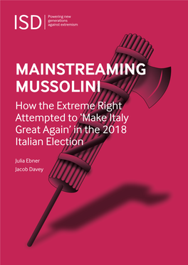 MAINSTREAMING MUSSOLINI How the Extreme Right Attempted to ‘Make Italy Great Again’ in the 2018 Italian Election