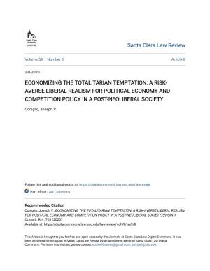 Economizing the Totalitarian Temptation: a Risk-Averse Liberal Realism for Political Economy and Competition Policy in a Post-Neoliberal Society, 59 Santa Clara L