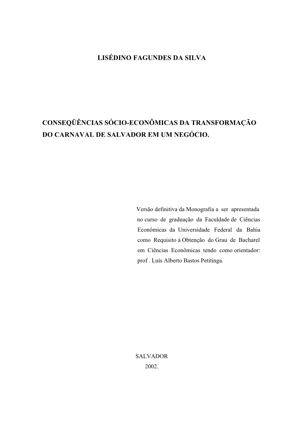 Lisédino Fagundes Da Silva Conseqüências Sócio