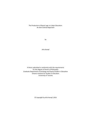 The Production of Racial Logic in Cuban Education: an Anti-Colonial Approach by Arlo Kempf a Thesis Submitted in Conformity W