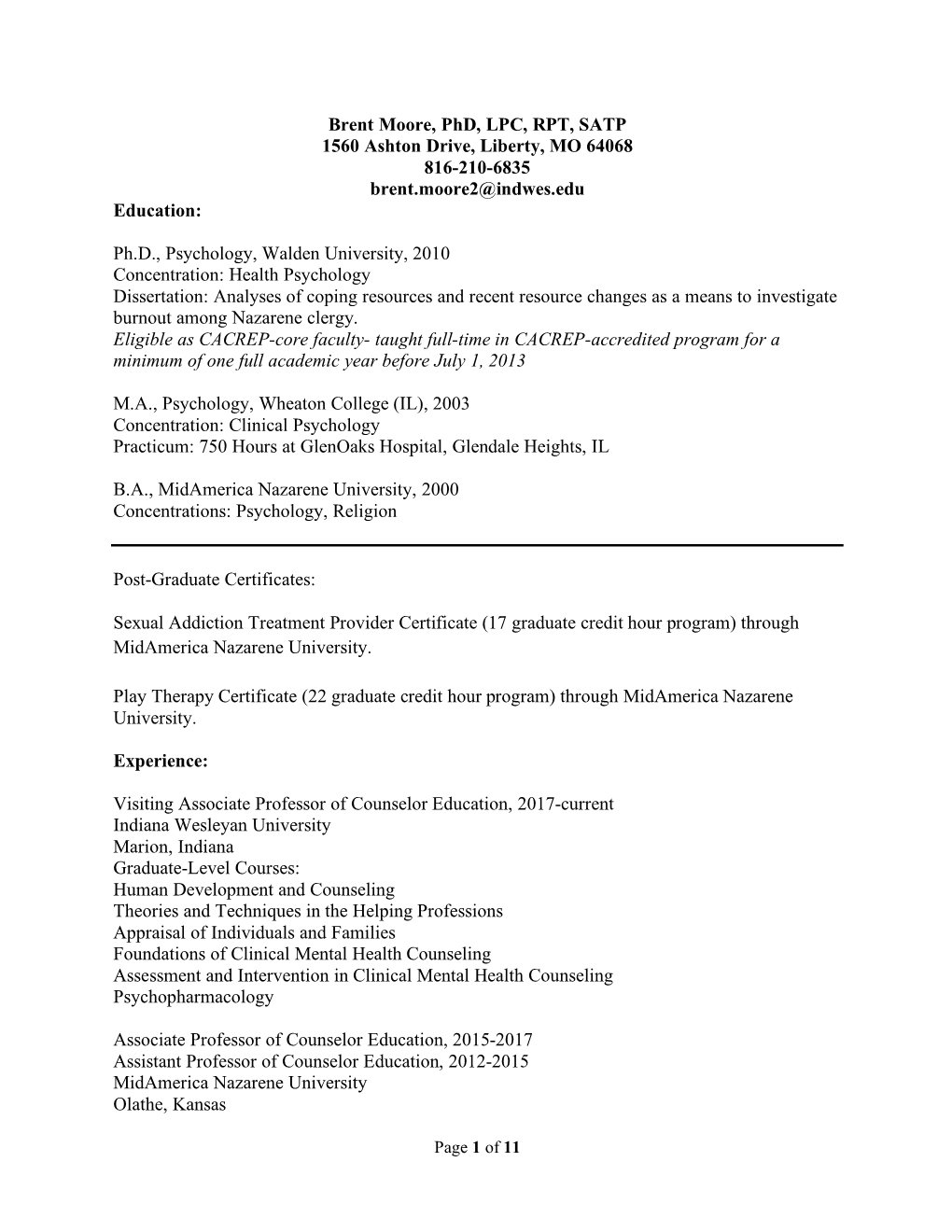 Brent Moore, Phd, LPC, RPT, SATP 1560 Ashton Drive, Liberty, MO 64068 816-210-6835 Brent.Moore2@Indwes.Edu Education