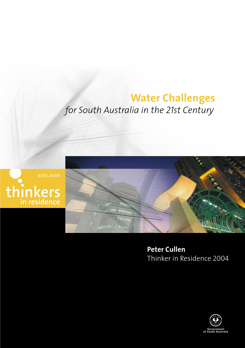 Peter Cullen Thinker in Residence 2004 Water Challenges for South Australia in the 21St Century | Peter Cullen