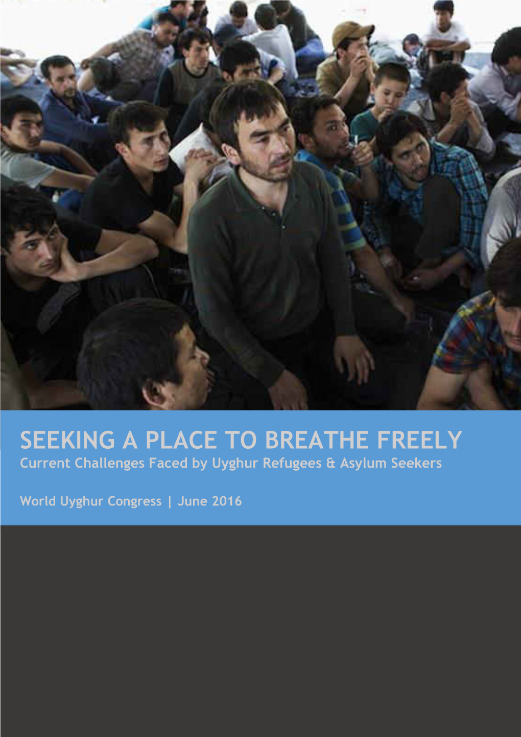 SEEKING a PLACE to BREATHE FREELY Current Challenges Faced by Uyghur Refugees & Asylum Seekers