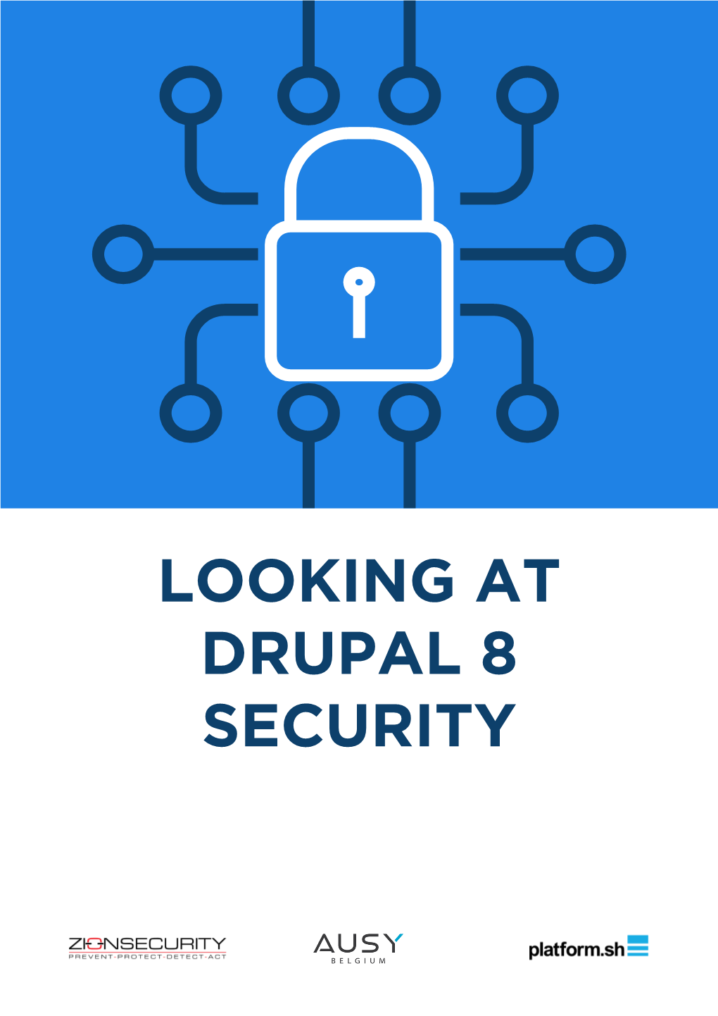 LOOKING at DRUPAL 8 SECURITY Table of Contents