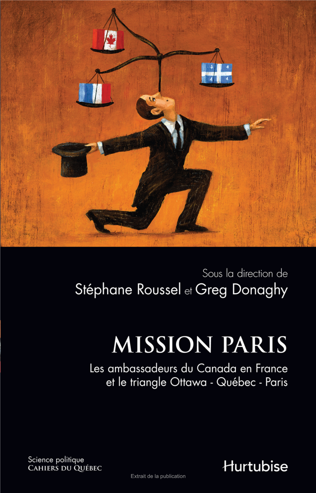 Mission Paris • Les Ambassadeurs Du Canada En France Et Le Triangle Ottawa-Québec-Paris