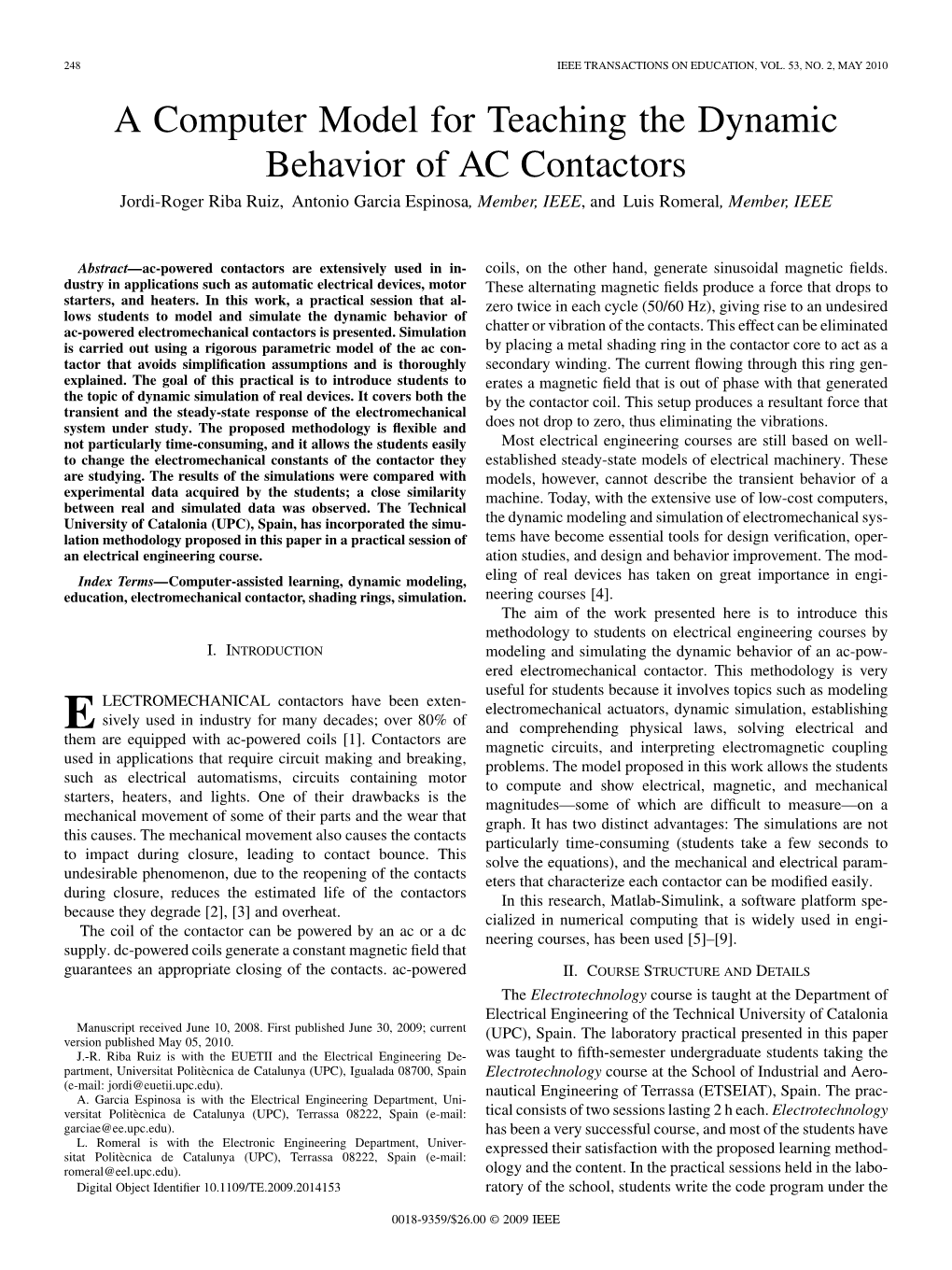 A Computer Model for Teaching the Dynamic Behavior of AC Contactors Jordi-Roger Riba Ruiz, Antonio Garcia Espinosa, Member, IEEE, and Luis Romeral, Member, IEEE