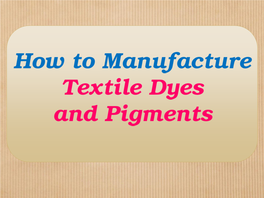 How to Manufacture Textile Dyes and Pigments