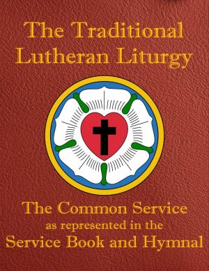 The Traditional Lutheran Liturgy