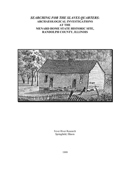 Searching for the Slaves Quarters: Archaeological Investigations at the Menard Home State Historic Site, Randolph County, Illinois