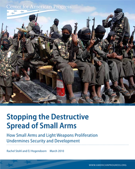 Stopping the Destructive Spread of Small Arms How Small Arms and Light Weapons Proliferation Undermines Security and Development
