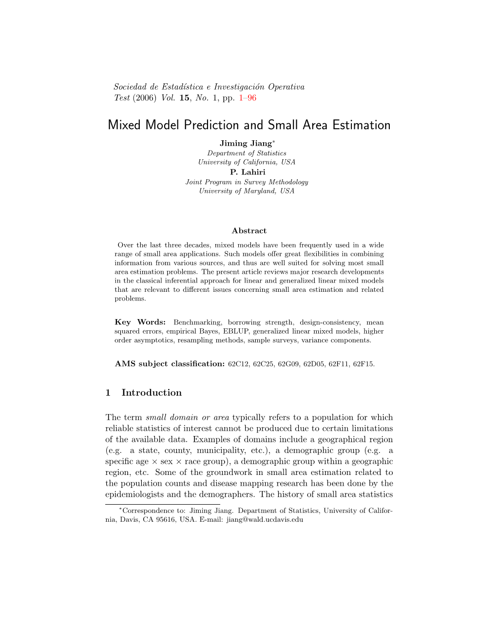 Mixed Model Prediction and Small Area Estimation Jiming Jiang∗ Department of Statistics University of California, USA P