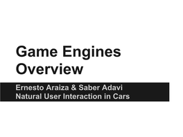 Game Engines Overview Ernesto Araiza & Saber Adavi Natural User Interaction in Cars Definition