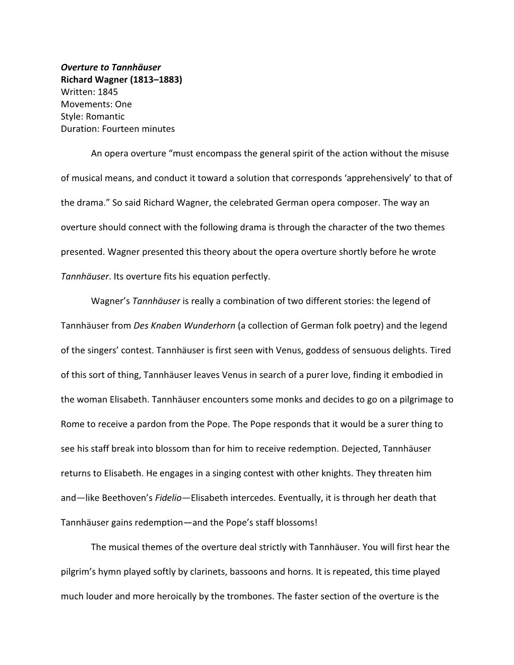 Overture to Tannhäuser Richard Wagner (1813–1883) Written: 1845 Movements: One Style: Romantic Duration: Fourteen Minutes