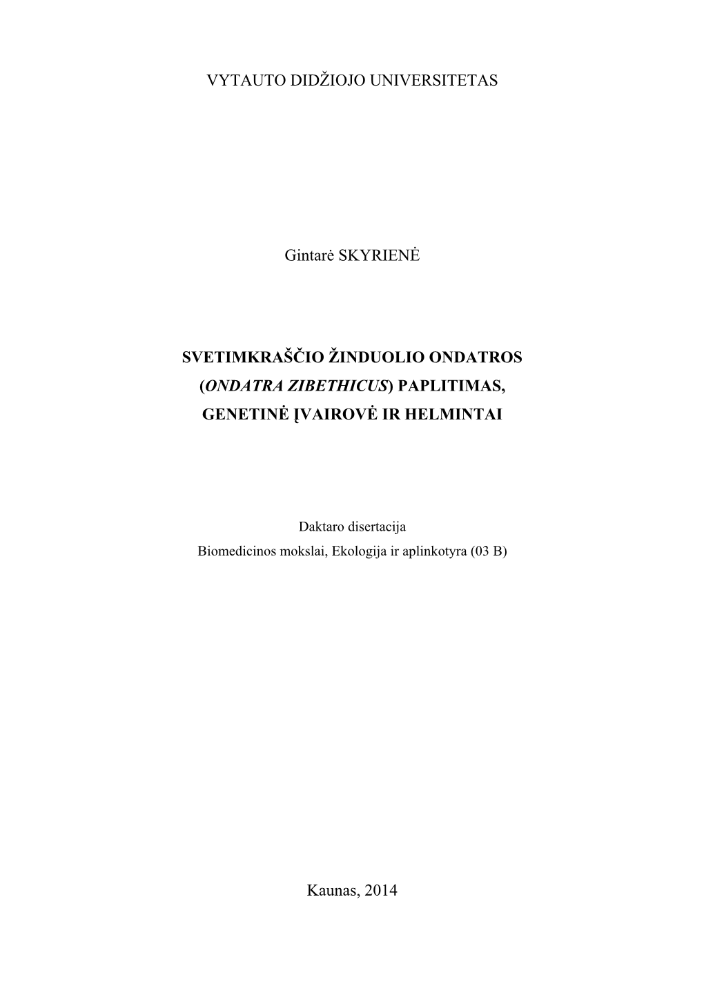 VYTAUTO DIDŽIOJO UNIVERSITETAS Gintar SKYRIEN Svetimkrašżio ŽINDUOLIO ONDATROS (ONDATRA ZIBETHICUS) PAPLITIMAS, GENETIN