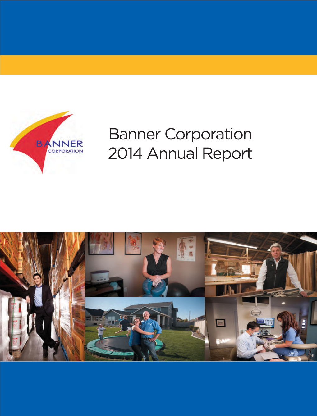 Banner Corporation 2014 Annual Report Fellow Shareholders, and Strong Earnings Momentum While • 1.17% Return on Average Assets, Maintaining a Moderate Risk Proﬁle