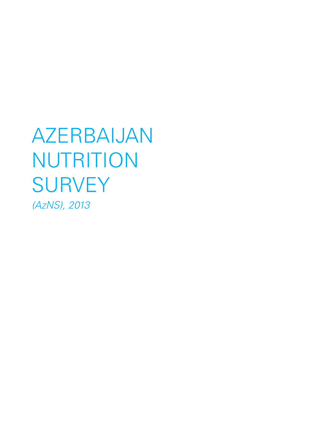 AZERBAIJAN NUTRITION SURVEY (Azns), 2013 TABLE of CONTENTS