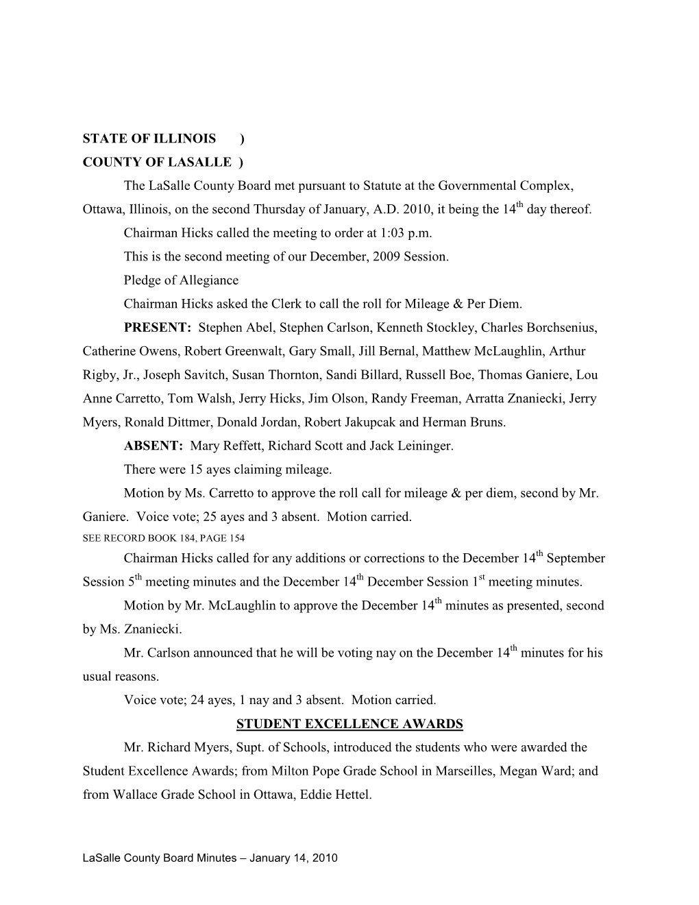 Lasalle County Board Minutes – January 14, 2010 Both Students Were Presented with an Award Plaque from Chairman Hicks and Applauded by the Board