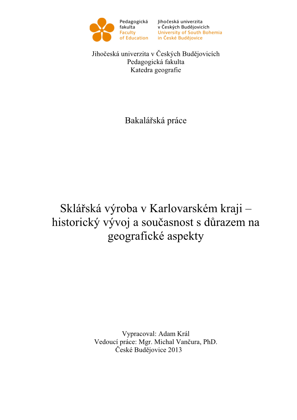 Sklářská Výroba V Karlovarském Kraji – Historický Vývoj a Současnost S Důrazem Na Geografické Aspekty