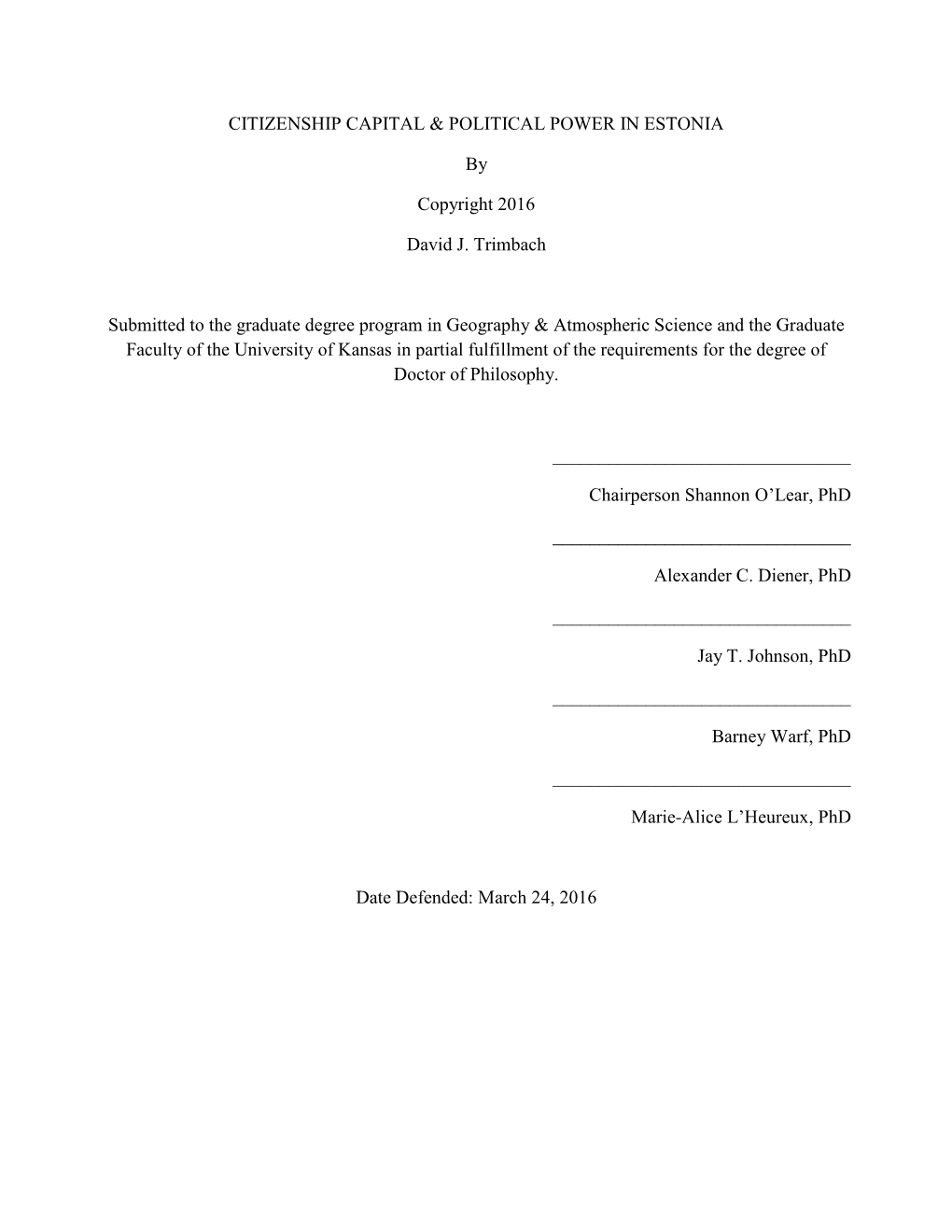 CITIZENSHIP CAPITAL & POLITICAL POWER in ESTONIA by Copyright 2016 David J. Trimbach Submitted to the Graduate Degree Progra