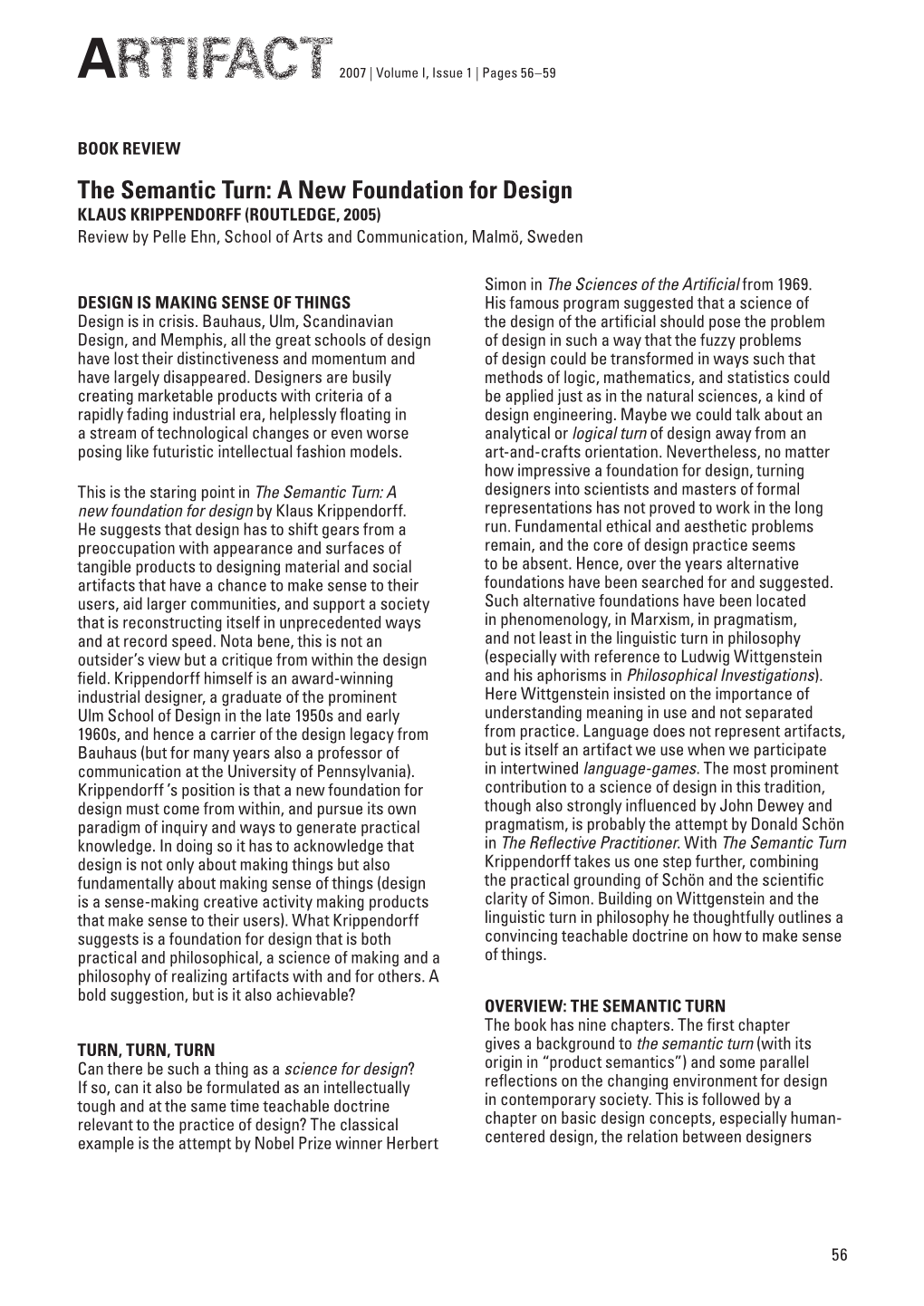 The Semantic Turn: a New Foundation for Design KLAUS KRIPPENDORFF (ROUTLEDGE, 2005) Review by Pelle Ehn, School of Arts and Communication, Malmö, Sweden