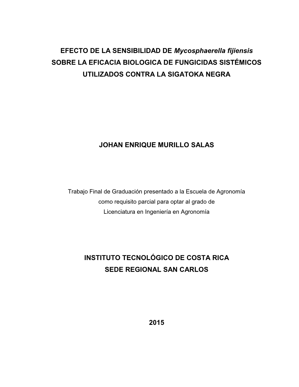 EFECTO DE LA SENSIBILIDAD DE Mycosphaerella Fijiensis SOBRE LA EFICACIA BIOLOGICA DE FUNGICIDAS SISTÉMICOS UTILIZADOS CONTRA LA SIGATOKA NEGRA