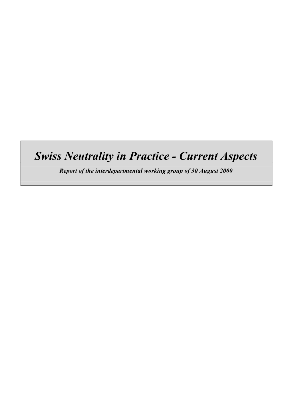 Swiss Neutrality in Practice - Current Aspects Report of the Interdepartmental Working Group of 30 August 2000 Contents