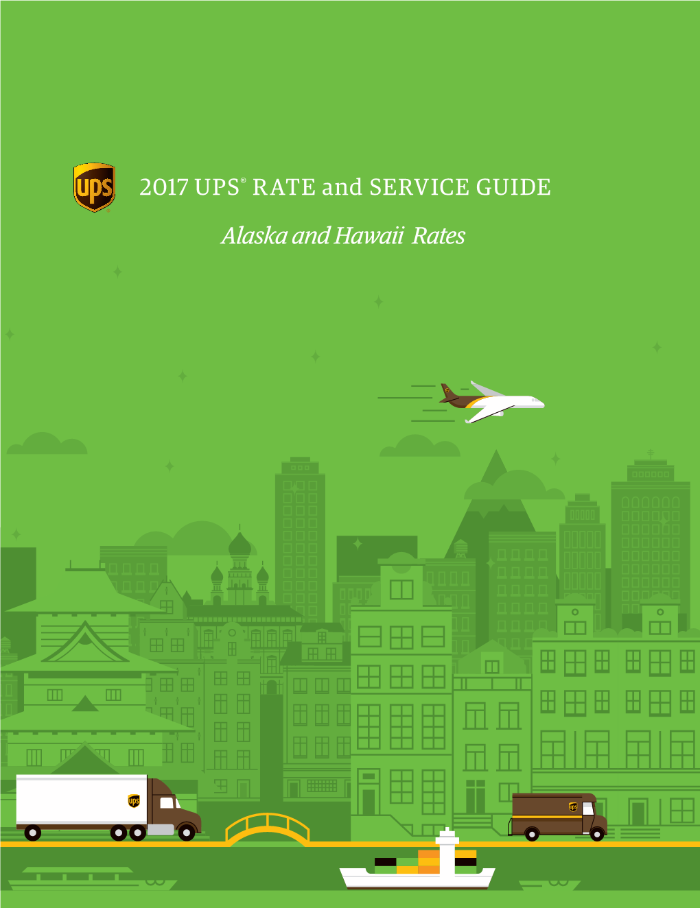 2017 UPS® RATE and SERVICE GUIDE Alaska and Hawaii Rates