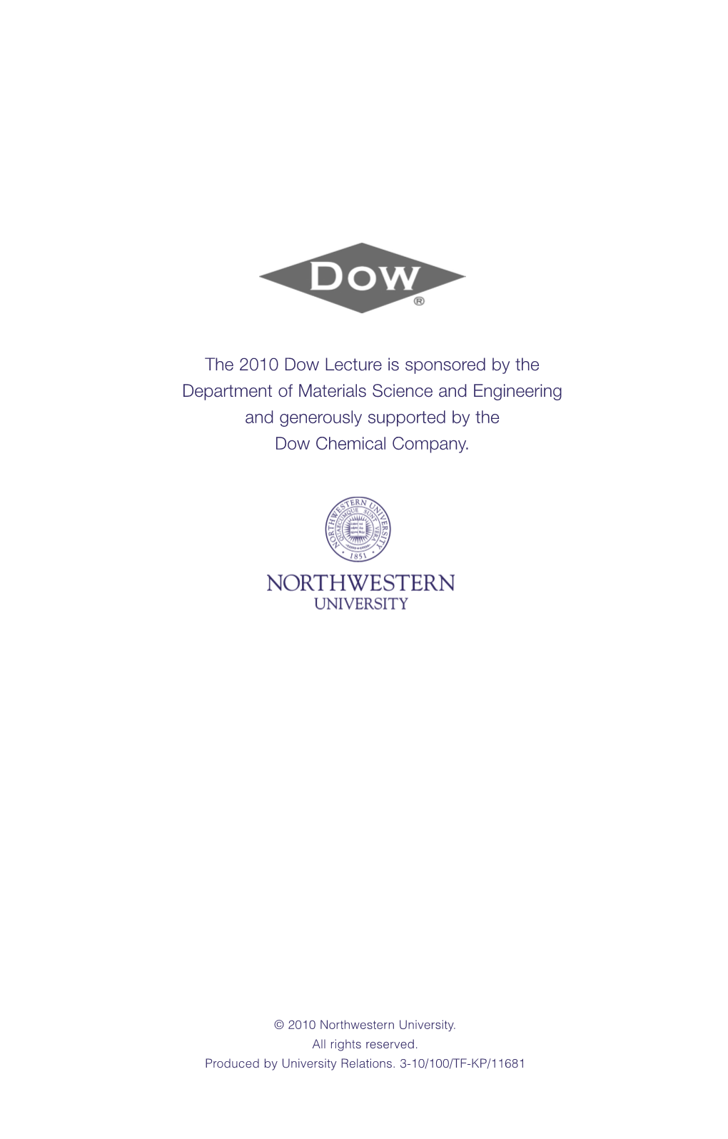 The 2010 Dow Lecture Is Sponsored by the Department of Materials Science and Engineering and Generously Supported by the Dow Chemical Company