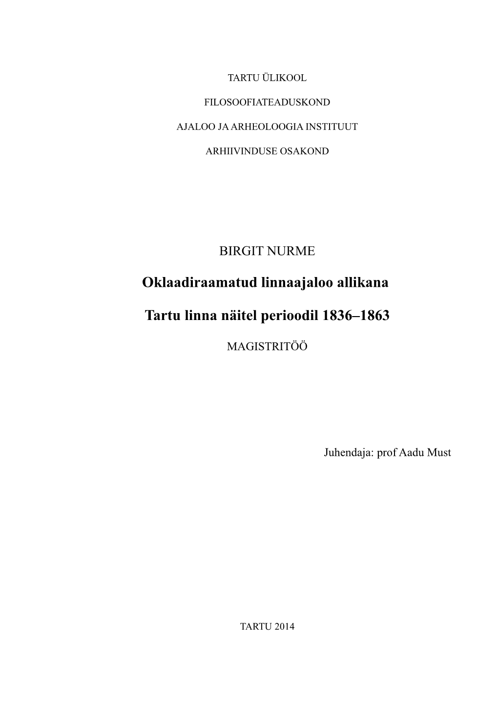 Oklaadiraamatud Linnaajaloo Allikana Tartu Linna Näitel Perioodil 1836–1863, Mille Juhendaja on Professor Aadu Must