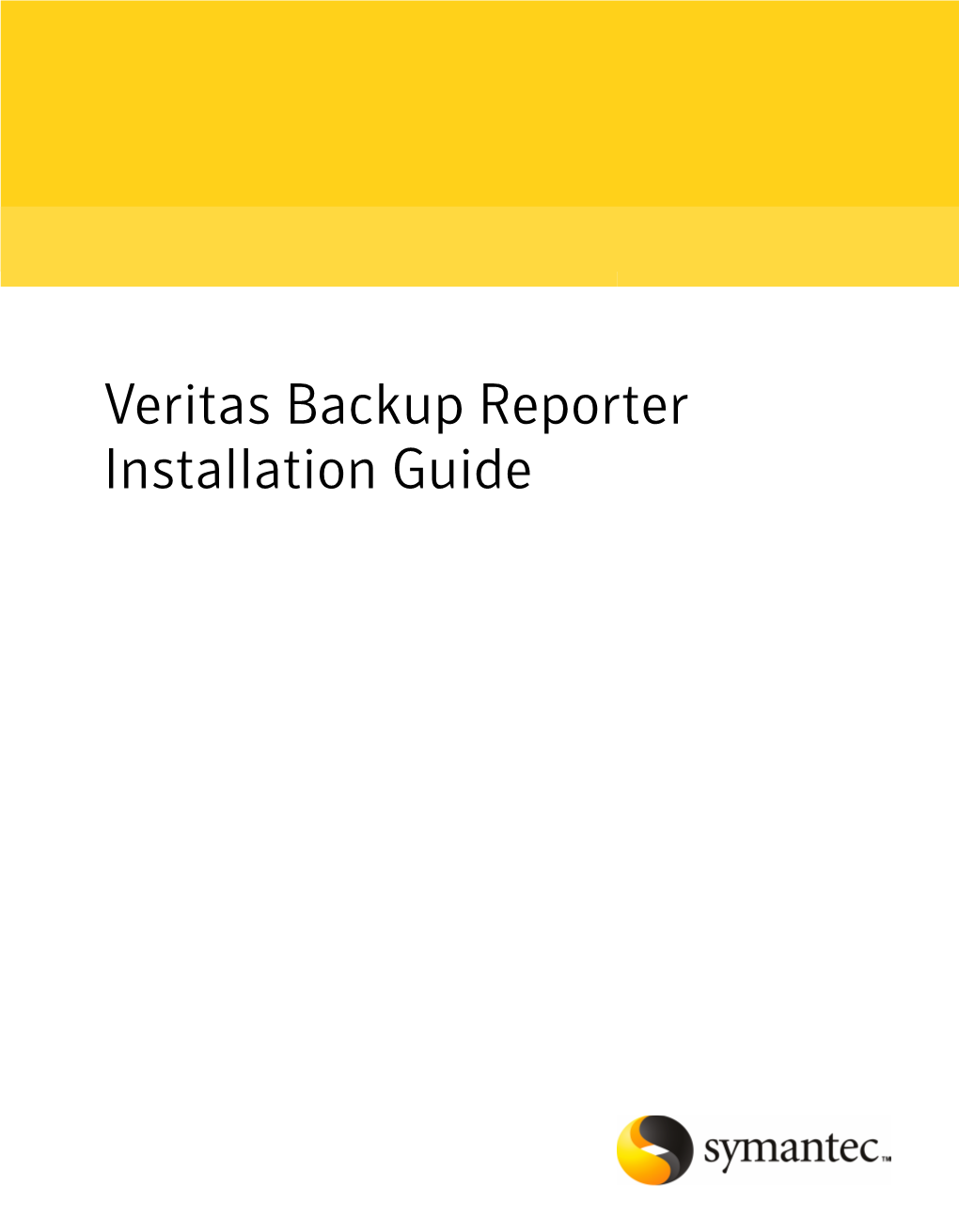 Veritas Backup Reporter Installation Guide Veritas Backup Reporter Installation Guide