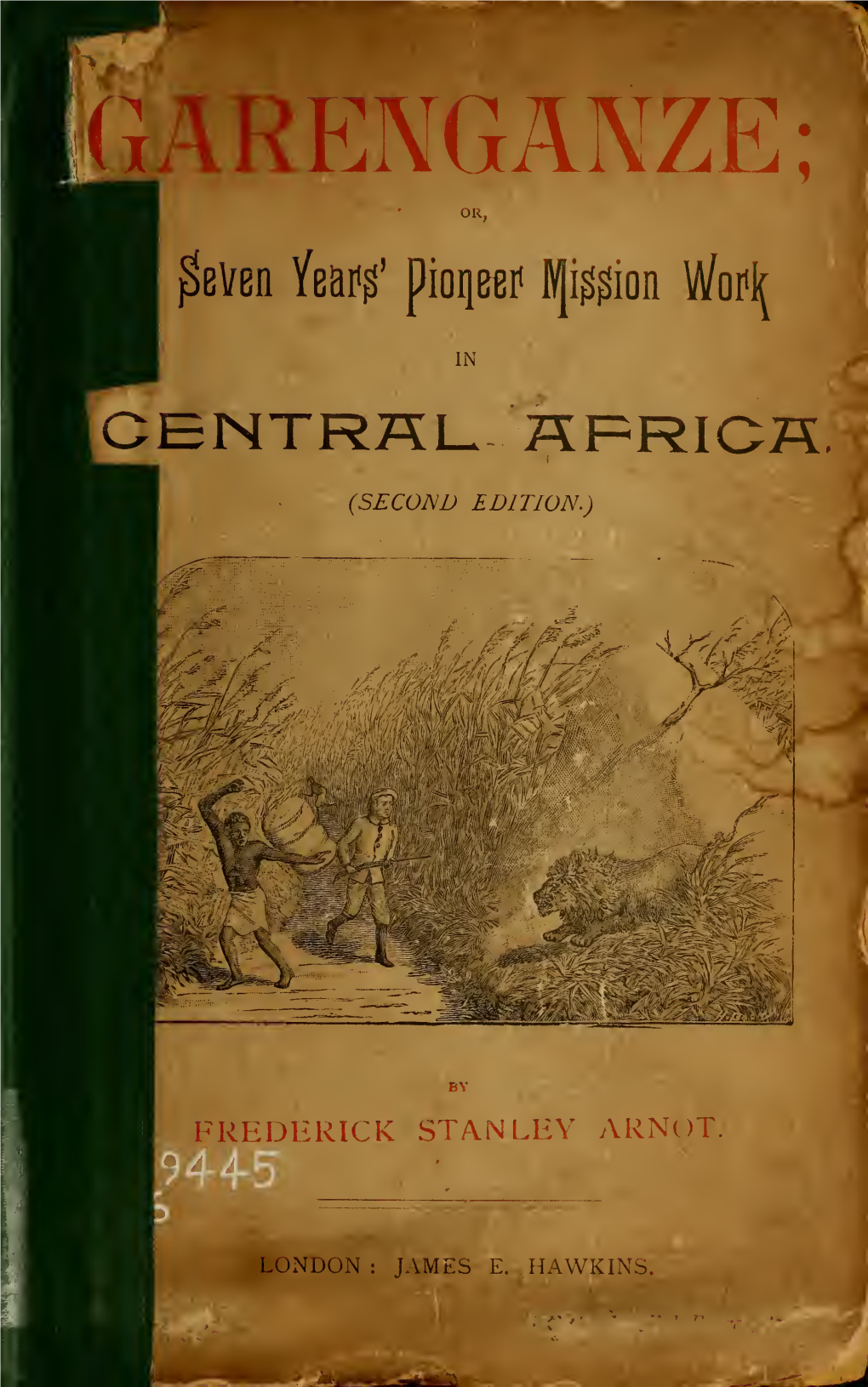 Garenganze : Or, Seven Years' Pioneer Mission Work in Central Africa
