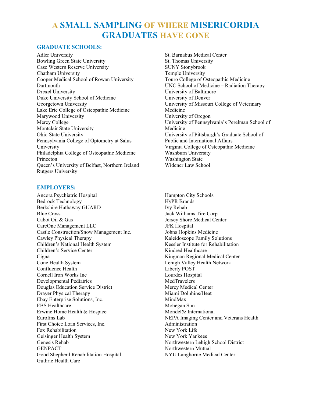 A SMALL SAMPLING of WHERE MISERICORDIA GRADUATES HAVE GONE GRADUATE SCHOOLS: Adler University St