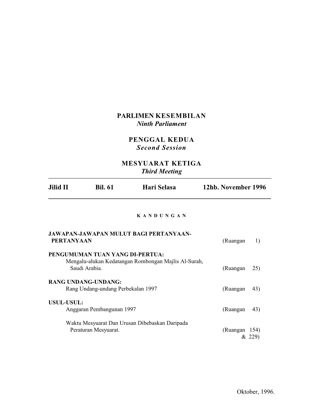 PARLIMEN KESEMBILAN Ninth Parliament PENGGAL KEDUA Second Session MESYUARAT KETIGA Third Meeting Jilid II Bil. 61 Hari