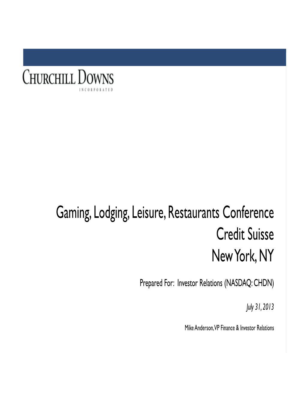 Gaming, Lodging, Leisure, Restaurants Conference Credit Suisse New York, NY