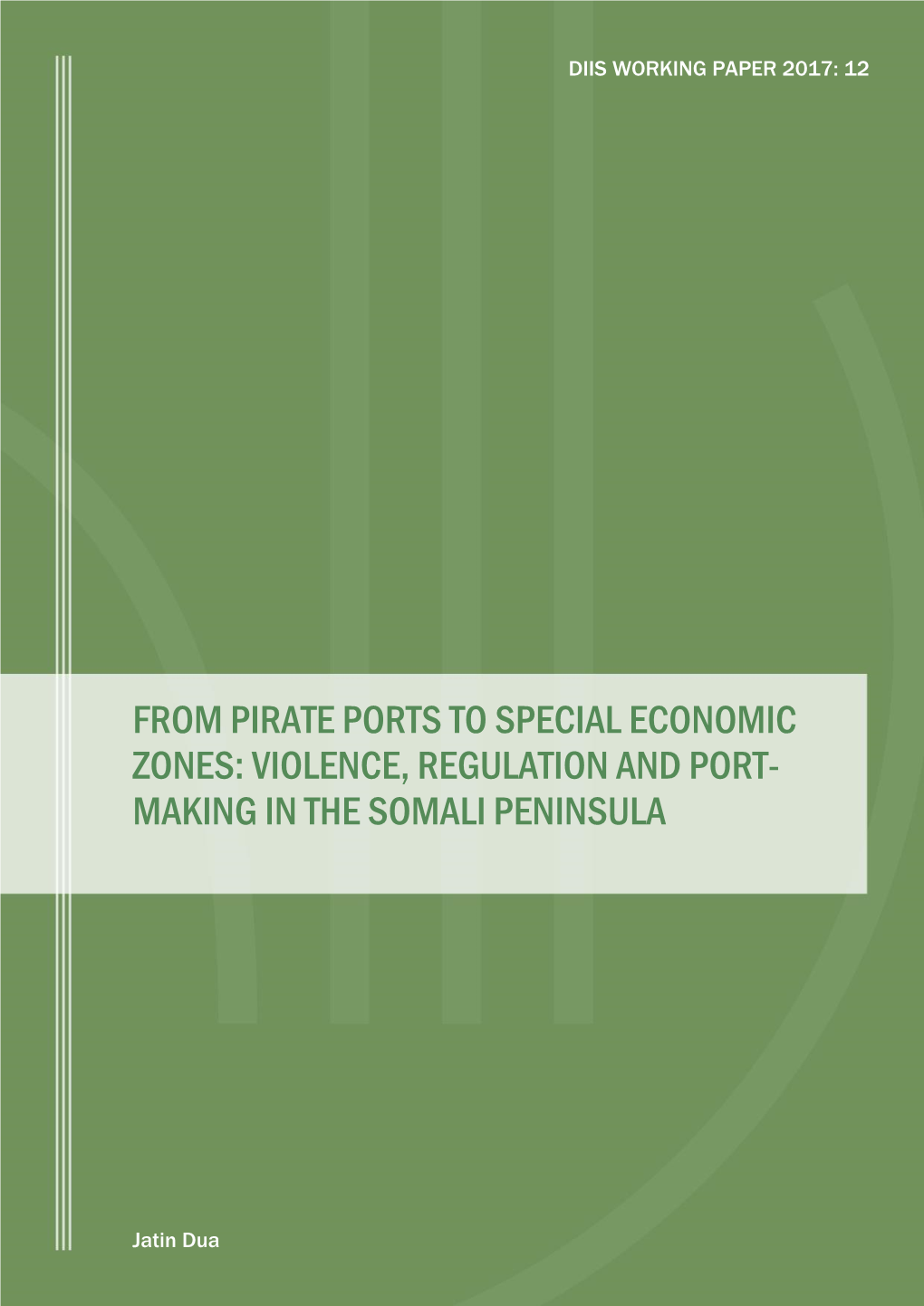 From Pirate Ports to Special Economic Zones: Violence, Regulation and Port- Making in the Somali Peninsula