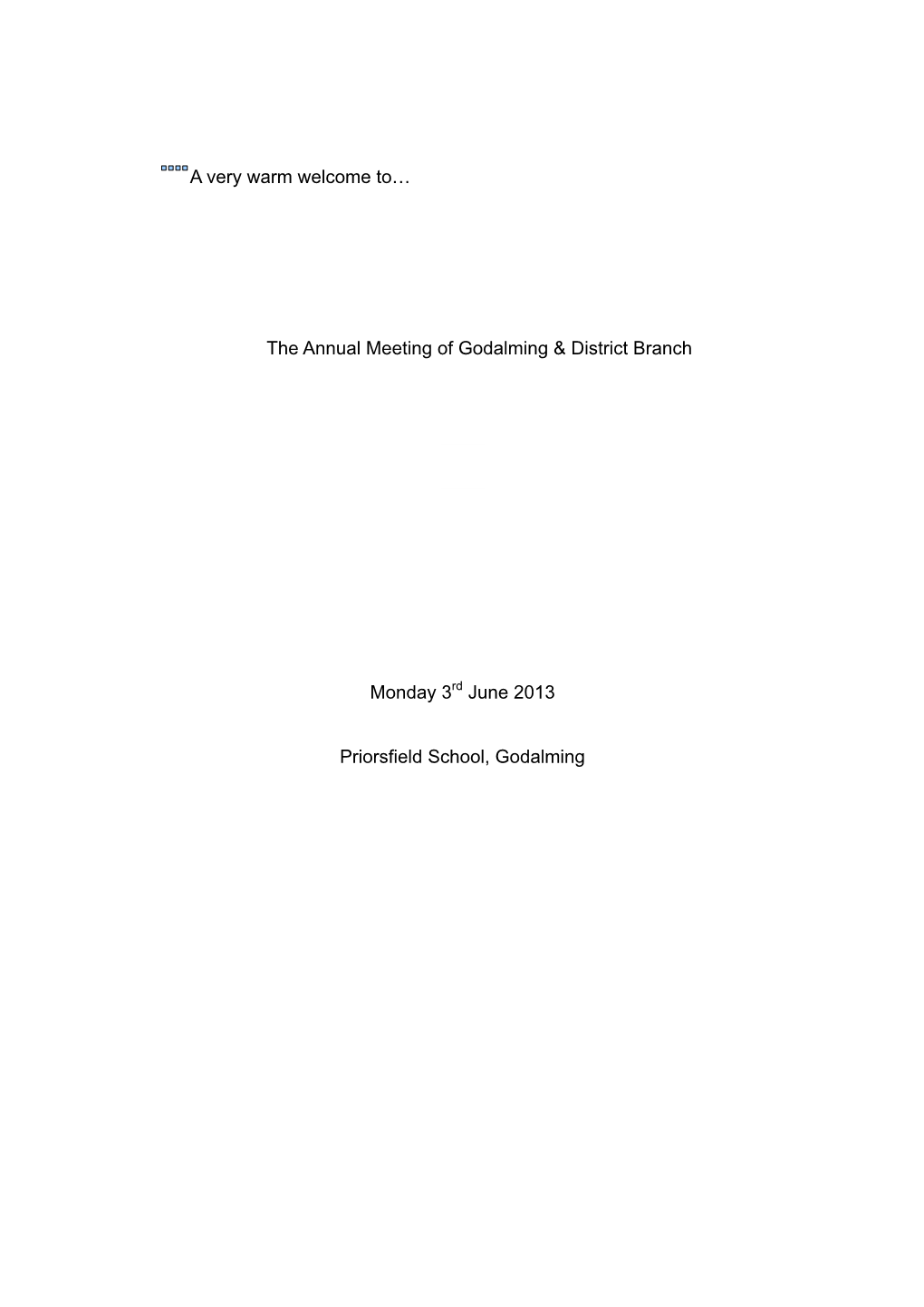 A Very Warm Welcome To… the Annual Meeting of Godalming & District Branch Monday 3Rd June 2013 Priorsfield School, Godalmi