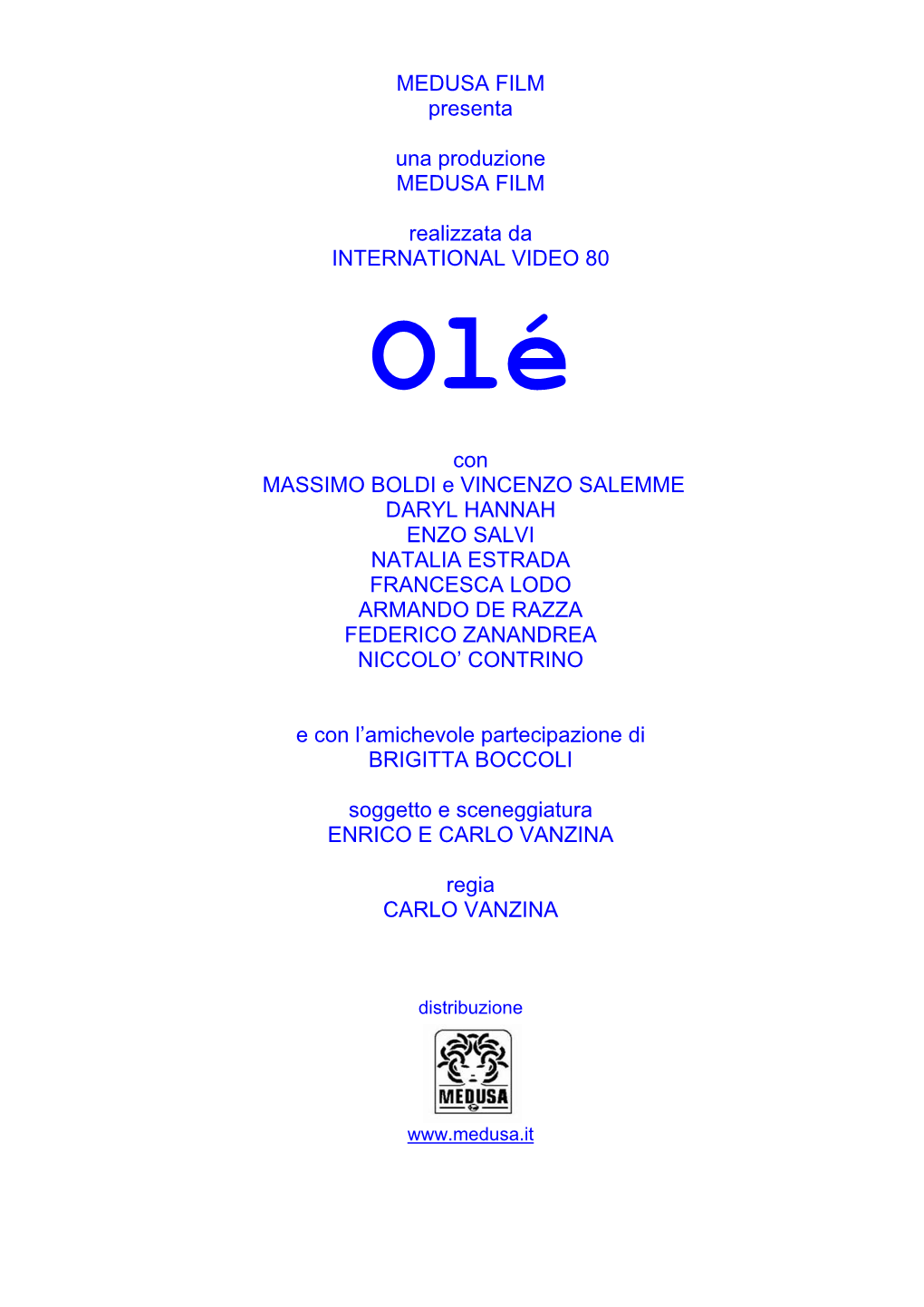 MEDUSA FILM Presenta Una Produzione MEDUSA FILM Realizzata Da INTERNATIONAL VIDEO 80 Con MASSIMO BOLDI E VINCENZO SALEMME DARYL