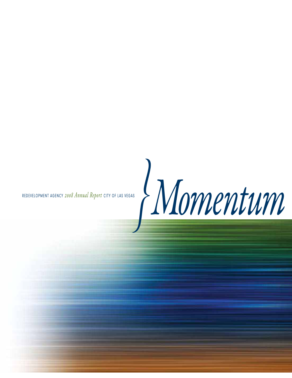 2008 Annual Report $*5:0'-"47&("4 Momentum